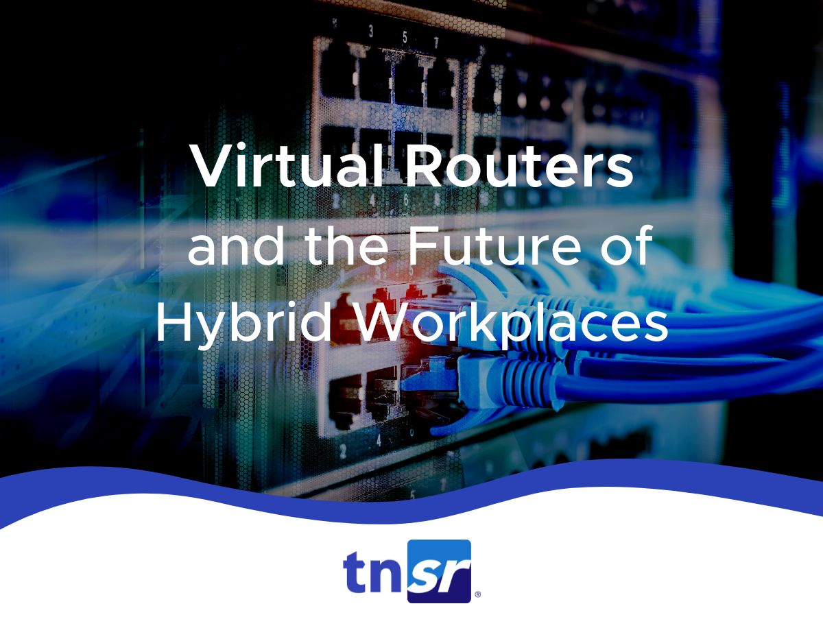 Virtual Routers and the Future of Hybrid Workplaces