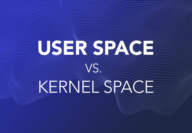 User Space vs Kernel Space Processing. Come Again?